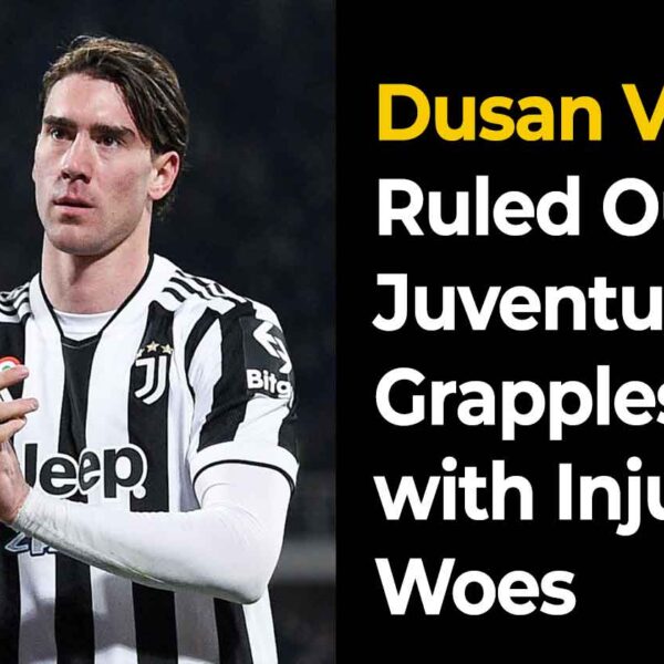 Dusan Vlahovic injury Juventus